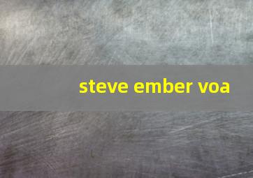 steve ember voa